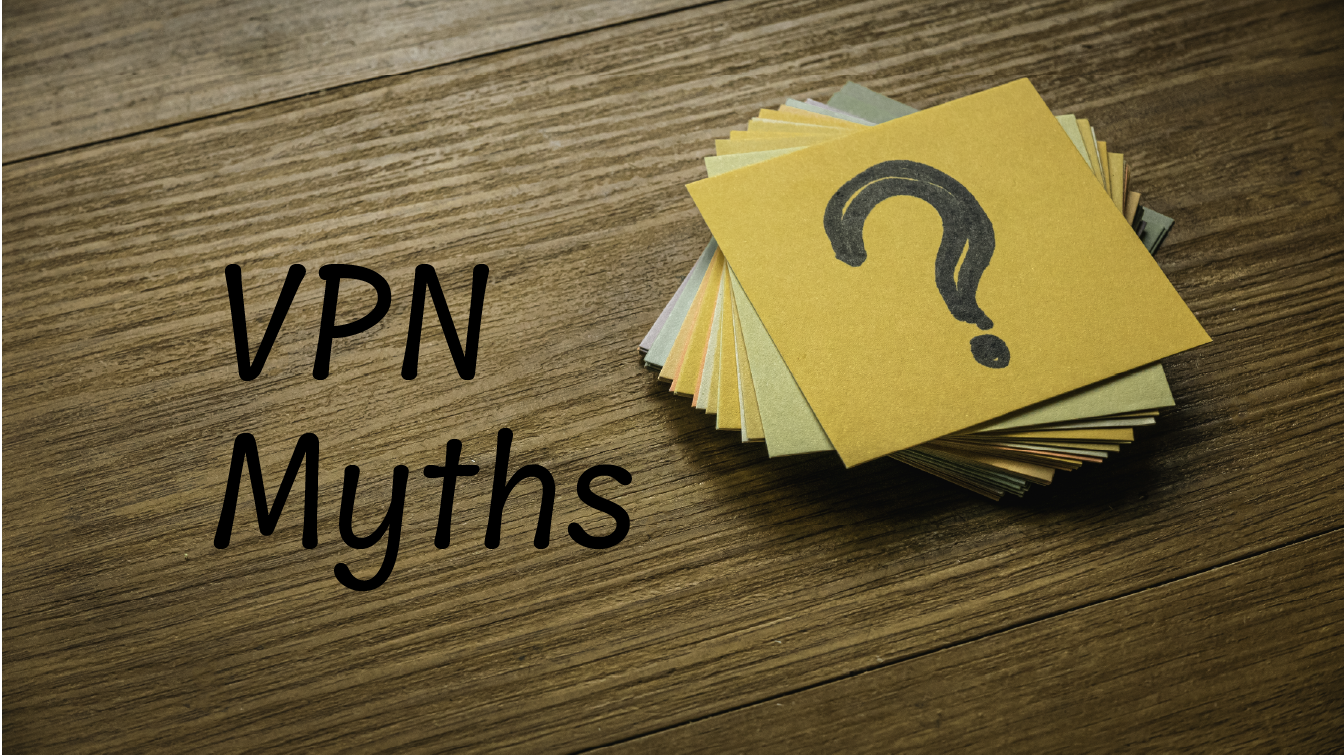 5 Common Myths About VPNs Debunked